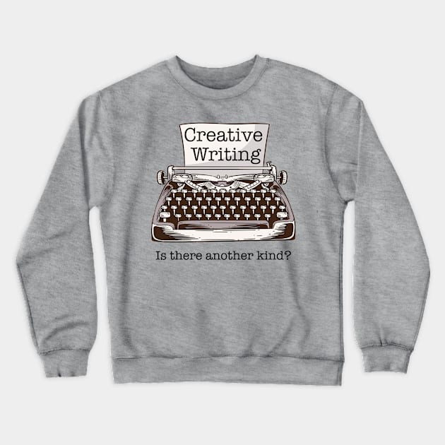 Funny Writer Author Creative Writing Gift Crewneck Sweatshirt by grendelfly73